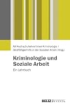 Kriminologie und Soziale Arbeit: Ein Lehrbuch