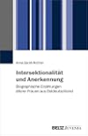 Intersektionalität und Anerkennung biographische Erzählungen älterer Frauen aus Ostdeutschland