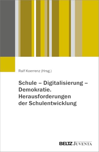 Cover: Schule - Digitalisierung - Demokratie Herausforderungen der Schulentwicklung