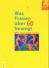 Was Frauen über 60 bewegt. Mit Lust und Liebe