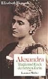 Alexandra : Tragik und Ende der letzen Zarin