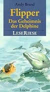 Flipper. Das Geheimnis der Delphine. LeseRiese. Drei Abenteuer mit dem Delphin Flipper. ( Ab 10 J.).