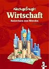 Nachgefragt: Wirtschaft: Basiswissen zum Mitreden