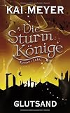 Die Sturmk&ouml;nige - Glutsand: Roman