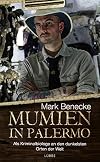 Mumien in Palermo: Als Kriminalbiologe an den dunkelsten Orten der Welt