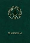Agende für evangelisch-lutherische Kirchen und Gemeinden, Amtshandlungen, Bd.3/5, Die Bestattung