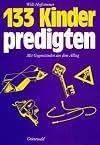 133 Kinderpredigten: Mit Gegenst&auml;nden aus dem Alltag