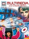 Was ist Was. Multimedia und virtuelle Welten. ( Ab 10 J.).
