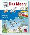 Das Meer: Ebbe und Flut, Wattenmeer und Tiefsee