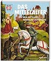 WAS IST WAS Band 118 Mittelalter. Die Welt der Kaiser, Edelleute und Bauern (WAS IST WAS Sachbuch, Band 118)