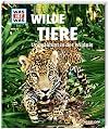 Was ist was 13: Wilde Tiere. Ungezähmt in der Wildnis
