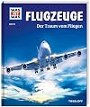 WAS IST WAS Band 10 Flugzeuge. Der Traum vom Fliegen (WAS IST WAS Sachbuch, Band 10)