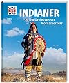Was ist was Bd. 042: Indianer. Die Ureinwohner Nordamerikas