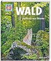 Was ist was 134: Wald. Mehr als nur Bäume
