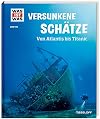 WAS IST WAS Band 145 Versunkene Schätze. Von Atlantis bis Titanic (WAS IST WAS Sachbuch, Band 145)