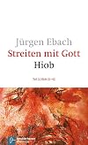 Streiten mit Gott - Hiob, in 2 Tl.-Bdn., Tl.2, Hiob 21-42: Bd 2