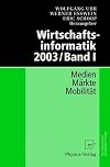 Wirtschaftsinformatik 2003 / 1. Medien, Märkte, Mobilität.