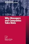 Why Managers and Companies Take Risks