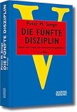 Die fünfte Disziplin: Kunst und Praxis der lernenden Organisation