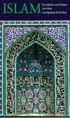 Geschichte und Stätten des Islam von Spanien bis Indien