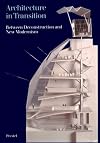 Architecture in Transition: Between Deconstruction and New Modernism (Architecture & Design)