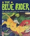 The blue rider : the yellow cow sees the world in blue