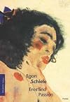 Egon Schiele: Eros and Passion