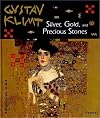 Gustav Klimt : silver, gold, and precious stones