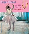 Edgar Degas : Dance like a butterfly