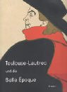 Toulouse- Lautrec und die Belle Epoque.