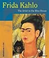 Frida Kahlo : The artist in the blue house