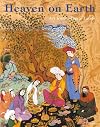Heaven on Earth: Art from Islamic Lands; Work from The State Hermitage Museum and the Khalili Collection