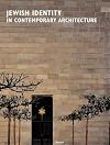 Jewish Identity in Contemporary Architecture/Judische Identitat in Der Zeitgenossischen Architektur