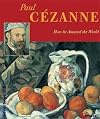 Paul Cezanne : How he amazed the world
