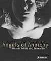 Angels of Anarchy: Women Artists and Surrealism