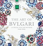 The Art Of Bulgari La Dolce Vita And Beyond 19501990