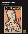 Degenerate Art: The Attack on Modern Art in Nazi Germany 1937