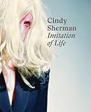 Cindy Sherman: Imitation of Life