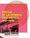 Design in California and Mexico, 1915-1985: Found in Translation