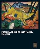 Franz Marc and August Macke: 1909-1914