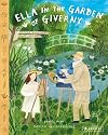 Ella in the Garden of Giverny: A Picture Book about Claude Monet