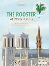The Rooster of Notre Dame: A Children's Book Inspired by the Cathedral of Notre Dame in Paris (Children's Books Inspired by Famous Artworks)