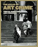 The Atlas of Art Crime: Thefts, Vandalism, and Forgeries