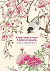 Kingfisher with Lotus Flower: Birds of Japan by Hokusai, Hiroshige and Other Masters of the Woodblock Print