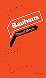 Bauhaus Travel Book Weimar Dessau Berlin
