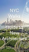 NYC Walks: Guide to New Architecture
