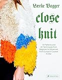 Close Knit: 15 Patterns and 45 Techniques from Beginner to Advanced from Europe's Coolest Knitter