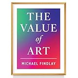 The Value of Art: Money. Power. Beauty. (New, Expanded Edition)