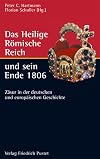 Das Heilige Römische Reich und sein Ende 1806 : Zäsur in der deutschen und europäischen Geschichte
