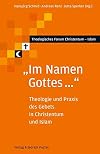 "Im Namen Gottes--" : Theologie und Praxis des Gebets in Christentum und Islam